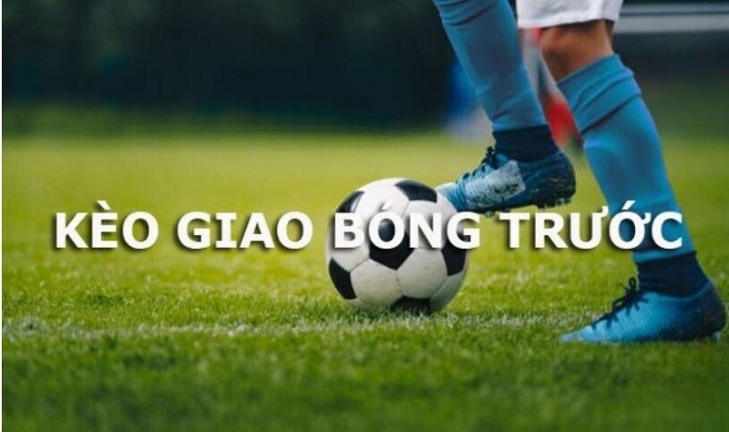 Bí kíp bắt cược kèo giao bóng trước từ tay chơi chuyên nghiệp