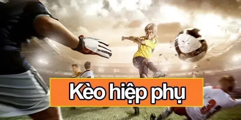 Kèo Hiệp Phụ - Bí Mật Chinh Phục Cược Phụ Trong Bóng Đá